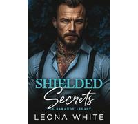 Shielded Secrets: A Russian Mafia Romance (The Baranov Legacy)