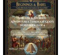 Shields & Stories: Adventures Through God’s Word #1 of 4: From Genesis to Revelation, Rhyming Stories with Reflections for Kids 5-12 (Shields & ... A 4-Part Journey from Genesiss to Revelation)