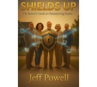 SHIELDS UP: The Senior’s Guide to Outsmarting Scams