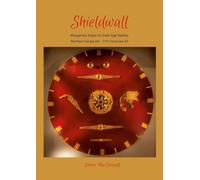 Shieldwall: Wargames Rules for Dark Ages Battles in Northern Europe