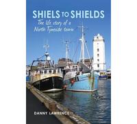 Shiels to Shields: The Life Story of a North Tyneside Town