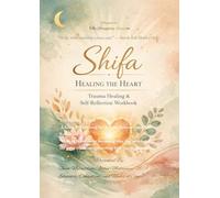 Shifa: Healing the Heart: Trauma Healing & Self-Reflection Workbook