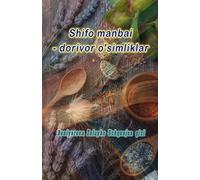 Shifo manbai - dorivor o'simliklar: (Source of healing - medicinal plants)