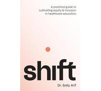 Shift: A Practical Guide to Cultivating Equity and Inclusion in Healthcare Education