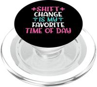 Shift Change is my favorite Time of Day Hospital Nursing PopSockets PopGrip for MagSafe