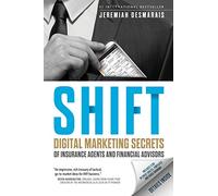 Shift: Digital Marketing Secrets of Insurance Agents and Financial Advisors
