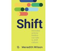 Shift: Everyday actions leaders can take to shift culture