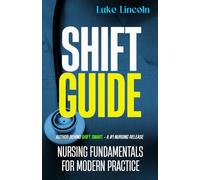Shift Guide: Nursing Fundamentals for Modern Practice