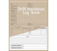 Shift Handover Log book: Daily Staff Communication Record , Shift Handover Organizer for Recording Duty, Work Shift Management Logbook, Shift Communication Log Book 120 Pages