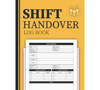 Shift Handover Log book: Shift Handover Organizer for Recording Duty | Daily Staff Communication Record | Daily Template Sheets To Record Staff ... Hospitals, Business & More, 120 Pages.