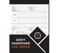 Shift Handover Log Book: Track Actions, Equipment, and Concerns for Seamless Shift Transitions