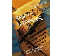 SHIFT HAPPENS!: 7 Essential Moves That Changes Everything!