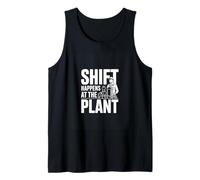 Shift Happens At The Plant Funny Factory Worker Tank Top