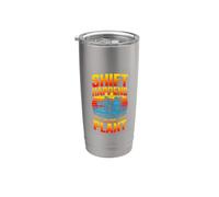 Shift Happens At The Plant Funny Operator Stainless Steel Insulated Tumbler
