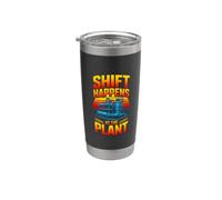 Shift Happens At The Plant Funny Operator Stainless Steel Insulated Tumbler