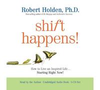 Shift Happens!: How to Live an Inspired Life...Starting Right Now! by Holden Ph.D., Robert (2011) Audio CD