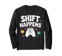 Shift Happens Nurse Humor Long Sleeve T-Shirt