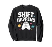 Shift Happens Nurse Humor Sweatshirt