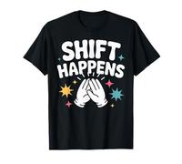 Shift Happens Nurse Humor T-Shirt