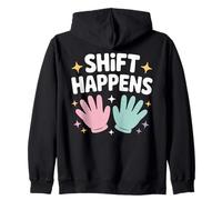 Shift Happens Nurse Humor Zip Hoodie