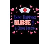 Shift Happens Nurse Notes & Chaos Control: Lined notebook