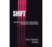 SHIFT: Il Metodo in 5 Step per Trasformare l'Azienda con l'AI, davvero !: 35 (The Fooler's Guide)
