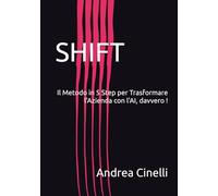 SHIFT: Il Metodo in 5 Step per Trasformare l'Azienda con l'AI, davvero ! (The Fooler's Guide)