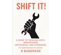 Shift it!: A guide to tackling life's breakdowns(Mechanical and Otherwise) (SCREW IT, I'LL DO IT MYSELF)