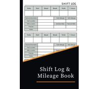 Shift Log & Mileage Book For Truck Drivers: Mileage and hours logbook for truckers, lorry drivers and delivery employees, 6 - 9 Great Size 120 Pages