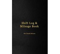 Shift Log & Mileage Book For Truck Drivers: Mileage and hours logbook for truckers, lorry drivers and delivery employees | Professional dark black leather cover design