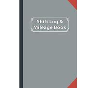 Shift Log & Mileage Book Logbook for Truckers: A Log Book for Truck Drivers Mileage and Hours Logbook, Delivery Employees and Lorry Drivers Vehicle ... Beautiful Cover Design 120 Pages (Volume 5)