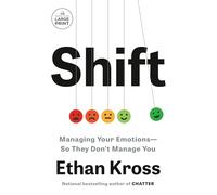 Shift: Managing Your Emotions--So They Don't Manage You