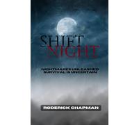 Shift Night: Nightmares unleashed. Survival is uncertain. (The Shift Night Trilogy)