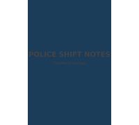Shift Notes: A Police Officer’s Daily Logbook: Professional daily duty log for law enforcement officers