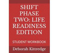SHIFT PHASE TWO: LIFE READINESS EDITION: STUDENT WORKBOOK