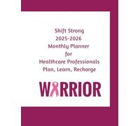 Shift Strong: Your Ultimate Planner, Clinical Guide, and Journal for Nurses and Healthcare Professionals