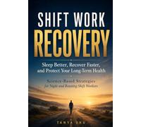 Shift Work Recovery: A Science-Based Guide to Better Sleep, Restore Energy, Smarter Meal Timing, and Long-Term Health for Night and Rotating Shift Workers