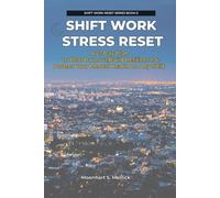 SHIFT WORK STRESS RESET: A 21-Day Plan to Beat Burnout, Build Resilience & Protect Your Mental Health on Any Shift (SHIFT WORK RESET SERIES)