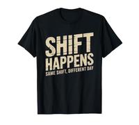 Shift Worker Who Accepts Happens Every Single Morning Work T-Shirt