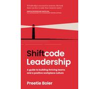 Shiftcode Leadership: A guide to building thriving teams and a positive workplace culture