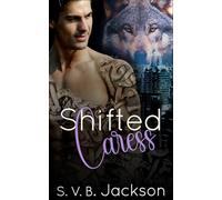 Shifted Caress: A wolf shifter Sci-Fi dark romance (Ravenswatch Clan)