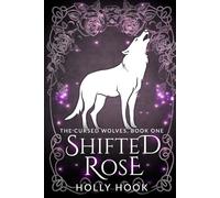 Shifted Rose: 1 (Cursed Wolves)