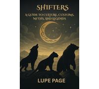 Shifters: A Guide to Culture, Customs, Myths, and Legends