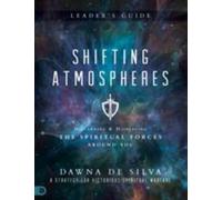 Shifting Atmospheres Leader’s Guide : A Strategy for Victorious Spiritual War...