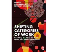 Shifting Categories of Work: Unsettling the Ways We Think about Jobs, Labor, and Activities