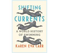 Shifting Currents : A World History of Swimming