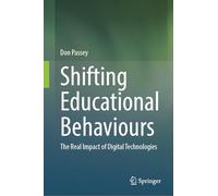 Shifting Educational Behaviours: The Real Impact of Digital Technologies