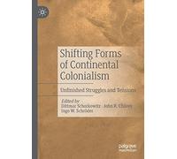 Shifting Forms of Continental Colonialism: Unfinished Struggles and Tensions