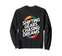 Shifting Gears Chasing Dreams Motivational Car Sweatshirt