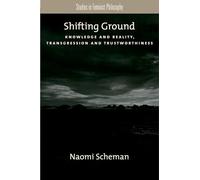 Shifting Ground: Knowledge and Reality, Transgression and Trustworthiness (Studies in Feminist Philosophy)